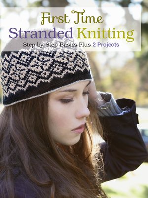 cover image of First Time Stranded Knitting
